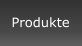 Produkte