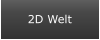 2D Welt